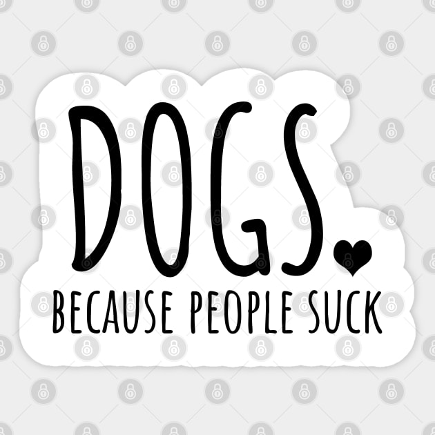 Dogs because people suck Sticker by LunaMay